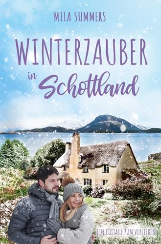 Winterzauber in Schottland (Ein Cottage zum Verlieben)